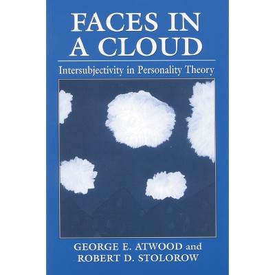 Faces in a Cloud - by  George E Atwood & Robert D Stolorow (Paperback)