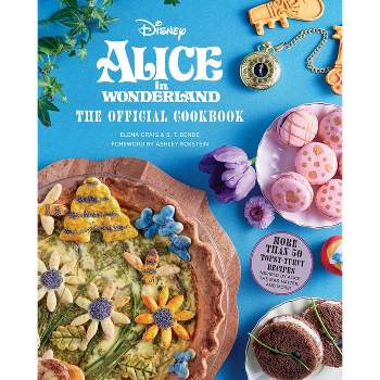 Alice in Wonderland: The Official Cookbook - (Disney) by  Elena Craig & S T Bende (Hardcover)