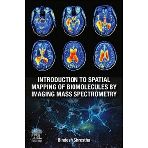 Introduction to Spatial Mapping of Biomolecules by Imaging Mass Spectrometry - by  Bindesh Shrestha (Paperback) - 1 of 1
