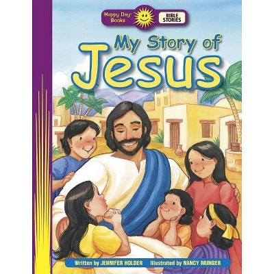 My Story of Jesus - (Happy Day) by  Jennifer Holder (Paperback)