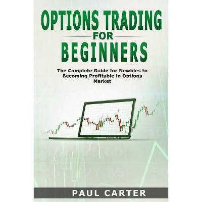 Options Trading for Beginners - by  Paul Carter (Paperback)