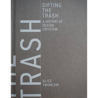 Sifting the Trash - (Mit Press) by  Alice Twemlow (Hardcover)