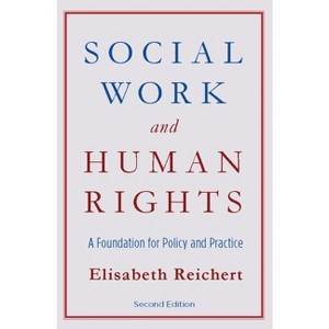 Social Work and Human Rights - 2nd Edition by  Elisabeth Reichert (Paperback) - 1 of 1