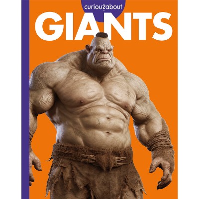 Curious about Giants - by  Gina Kammer (Paperback)