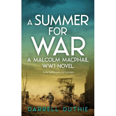 A Summer for War - by  Darrell Duthie (Hardcover)