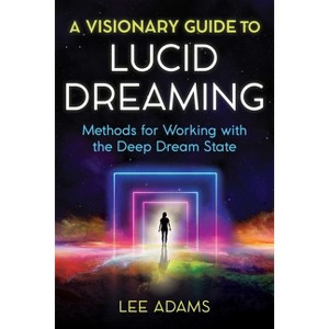A Visionary Guide to Lucid Dreaming - by  Lee Adams (Paperback) - 1 of 1
