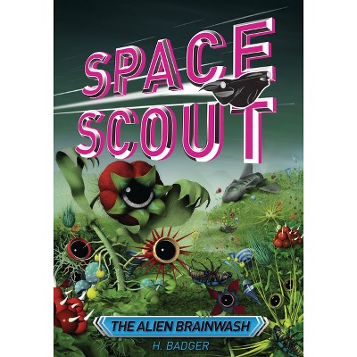 The Alien Brainwash - (Space Scout) by  H Badger (Paperback)