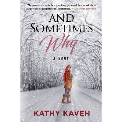 And Sometimes Why - by  Kathy Kaveh (Paperback)