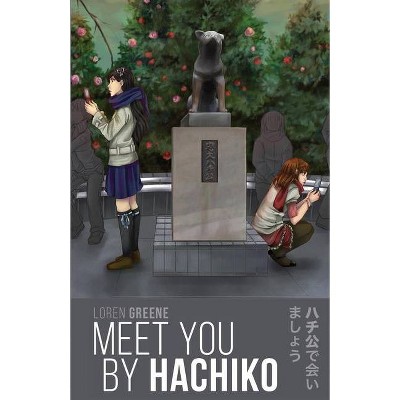 Meet You By Hachiko - (Sakura+maple) by  Loren Greene (Paperback)