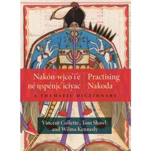 Nakón-Wico'i'e Né Uspénic'iciyac / Practising Nakoda - by Vincent Collette & Tom Shawl & Wilma Kennedy - 1 of 1