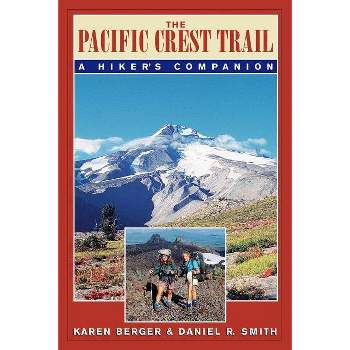 The Pacific Crest Trail - by  Karen Berger & Daniel R Smith (Paperback)