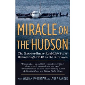 Miracle on the Hudson - by  The Survivors of Flight 1549 & William Prochnau & Laura Parker (Paperback) - 1 of 1