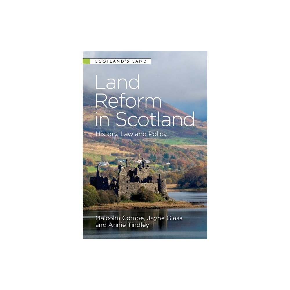 Land Reform in Scotland - (Scotlands Land) by Malcolm Combe & Jayne Glass & Annie Tindley (Paperback)