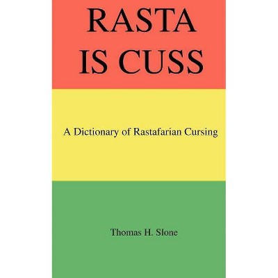 Rasta Is Cuss - by  Thomas H Slone (Paperback)