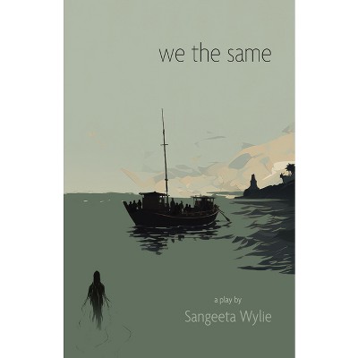 We the Same - by  Sangeeta Wylie (Paperback)