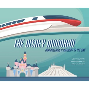 The Disney Monorail - (Disney Editions Deluxe) by  Jeff Kurtti & Vanessa Hunt & Paul Wolski (Hardcover) - 1 of 1