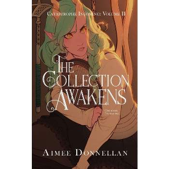 The Collection Awakens - by  Aimee Donnellan (Paperback)