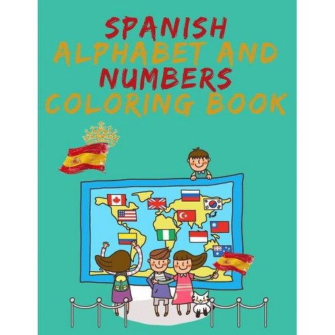 Download Spanish Alphabet And Numbers Coloring Book Stunning Educational Book Contains Coloring Pages With Letters Objects And Words Starting With Each Target