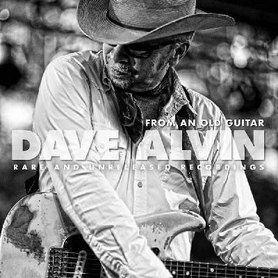 Dave Alvin - From An Old Guitar:  Rare And Unreleased (Vinyl)