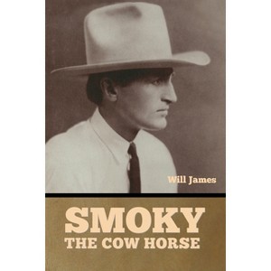 Smoky the Cow Horse - by  Will James (Paperback) - 1 of 1