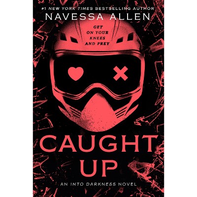 Caught Up - (Into Darkness) by Navessa Allen (Paperback)