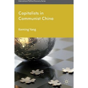 Capitalists in Communist China - (International Political Economy) by  Keming Yang (Hardcover) - 1 of 1