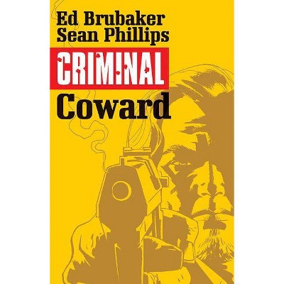 Criminal Volume 1: Coward - (Criminal Tp (Image)) by  Ed Brubaker (Paperback)