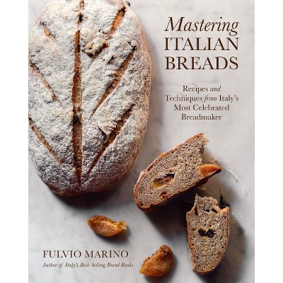 Mastering Italian Breads - by  Fulvio Marino (Hardcover)