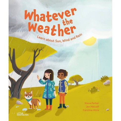 Whatever The Weather - By Steve Parker & Jen Metcalf (hardcover