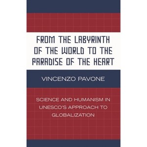 From the Labyrinth of the World to the Paradise of the Heart - (Critical Media Studies: Institutions, Politics, and Culture) by  Vincenzo Pavone - 1 of 1