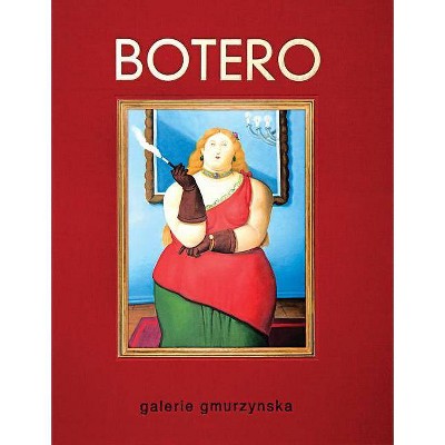 Fernando Botero - by  Mitchell Anderson & Krystyna Gmurzynska & Mathias Rastorfer (Hardcover)