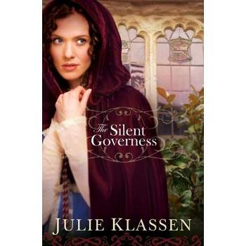 The Silent Governess - by  Julie Klassen (Paperback)
