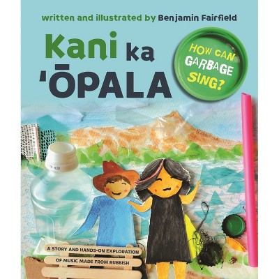 Kani Ka ʻŌpala - by  Benjamin Fairfield (Hardcover)