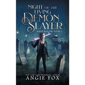 Night of the Living Demon Slayer - (Biker Witches) by  Angie Fox (Paperback) - 1 of 1