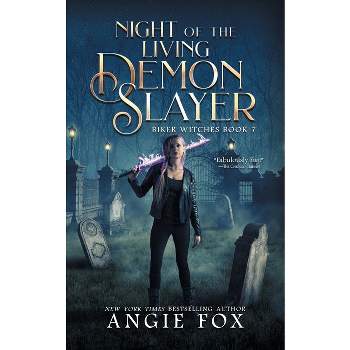 Night of the Living Demon Slayer - (Biker Witches) by  Angie Fox (Paperback)