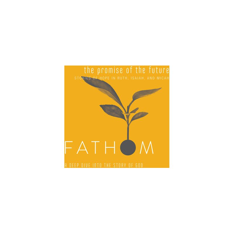 Fathom Bible Studies: The Promise of the Future Student Journal (Ruth, Isaiah, Micah) - by  Katie Heierman (Paperback), 1 of 2
