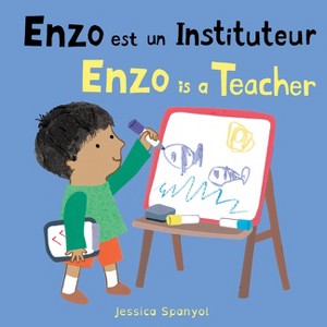 Enzo Est Un Instituteur / Enzo Is a Teacher (French Bilingual Edition) - (Books4school Editions) by  Jessica Spanyol (Board Book) - 1 of 1