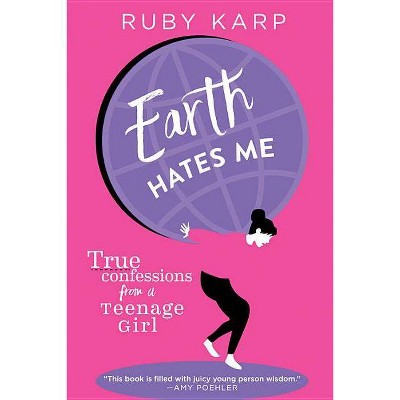 Earth Hates Me - by  Ruby Karp (Hardcover)