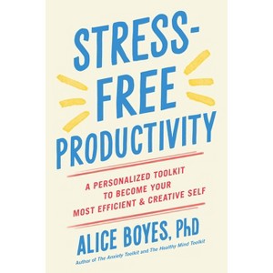 Stress-Free Productivity - by  Alice Boyes (Paperback) - 1 of 1
