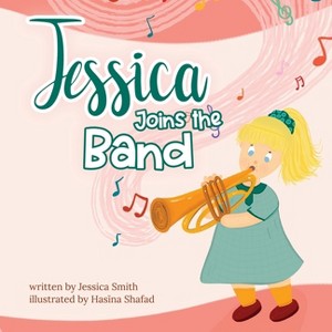 Jessica Joins the Band - by  Jessica Smith (Paperback) - 1 of 1