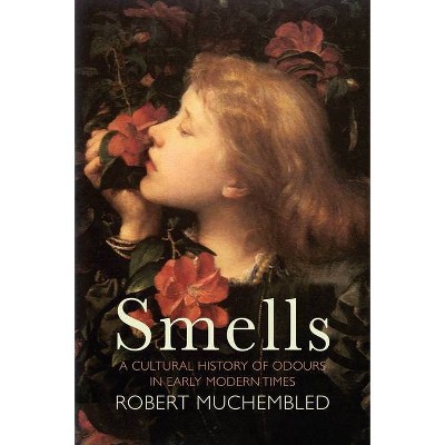 Smells - by  Robert Muchembled (Paperback)