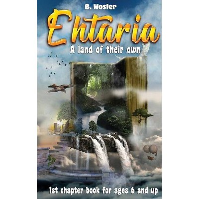 Ehtaria - by  B Woster (Hardcover)