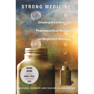 Strong Medicine - by  Michael Kremer & Rachel Glennerster (Paperback)