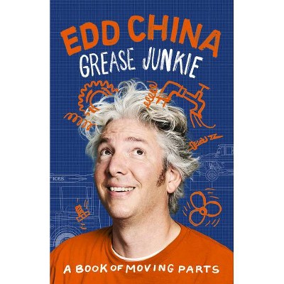  Grease Junkie - by  Edd China (Hardcover) 