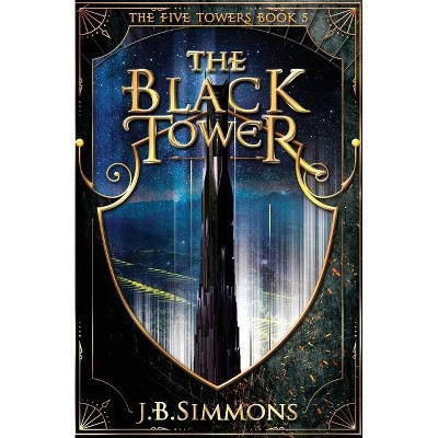 The Black Tower - (Five Towers) by  J B Simmons (Paperback)