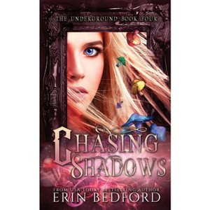 Chasing Shadows - (Underground) by  Erin Bedford (Paperback) - 1 of 1
