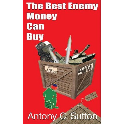 The Best Enemy Money Can Buy - by  Antony C Sutton (Hardcover)