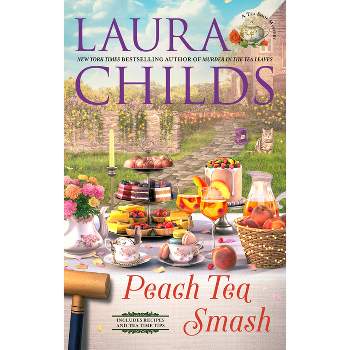 Peach Tea Smash - (Tea Shop Mystery) by  Laura Childs (Hardcover)