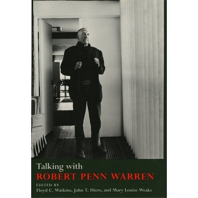 Talking with Robert Penn Warren - by  Floyd C Watkins & John T Hiers & Mary Louise Weaks (Paperback)