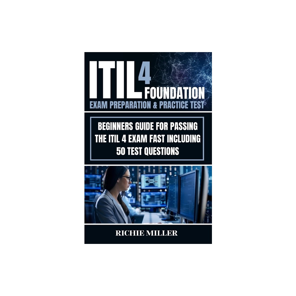 ITIL 4 Foundation Exam Preparation & Practice Test - by Richie Miller (Paperback)